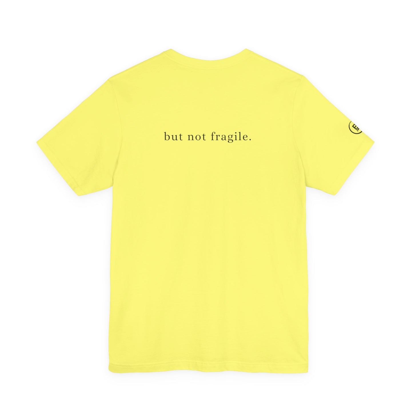 Soft, but not fragile. T-Shirt