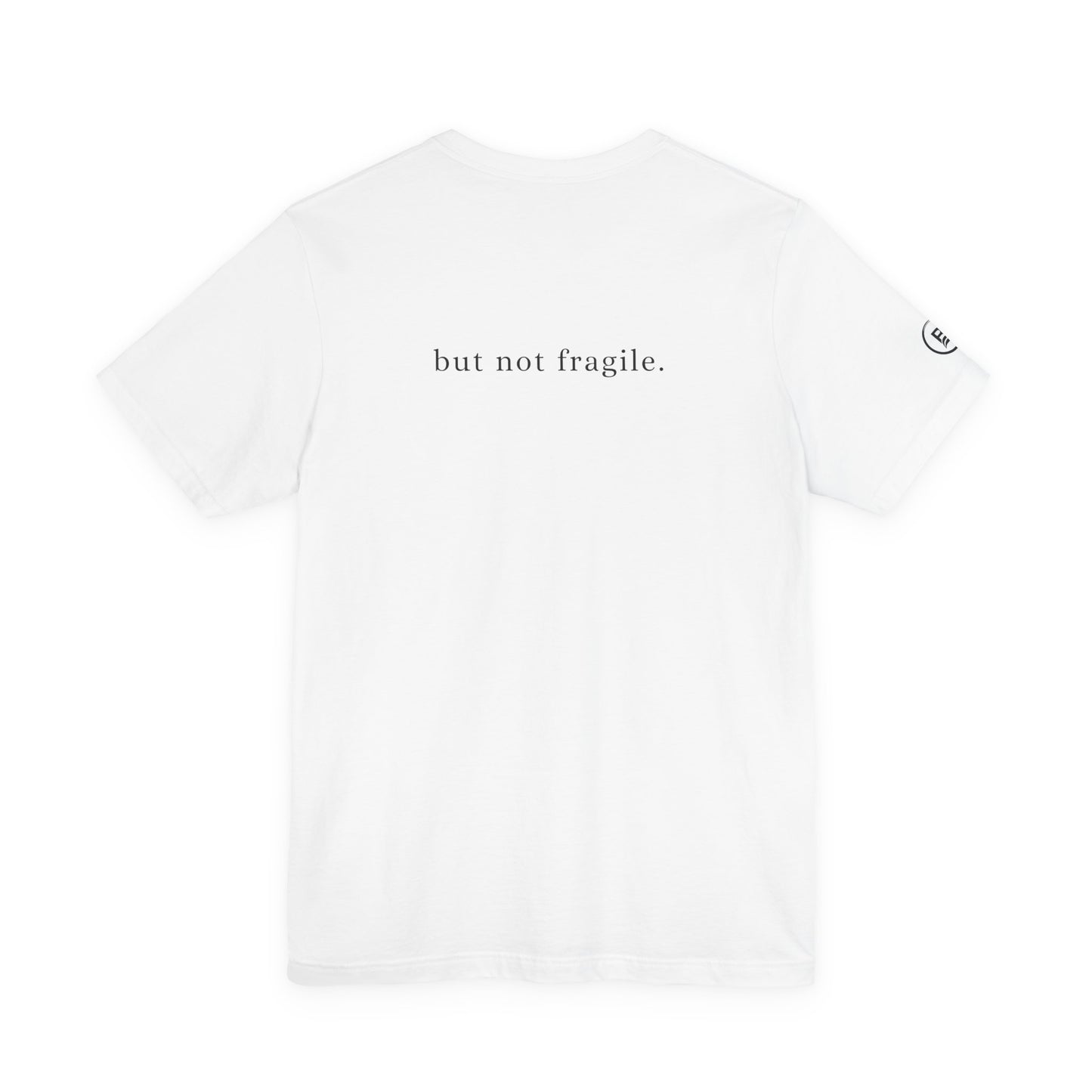 Soft, but not fragile. T-Shirt