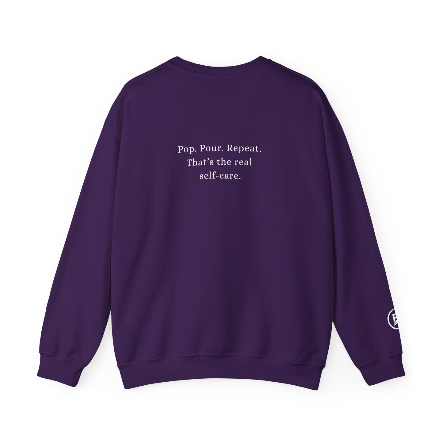 Pop. Pour. Repeat. That’s the real self-care. Sweatshirt
