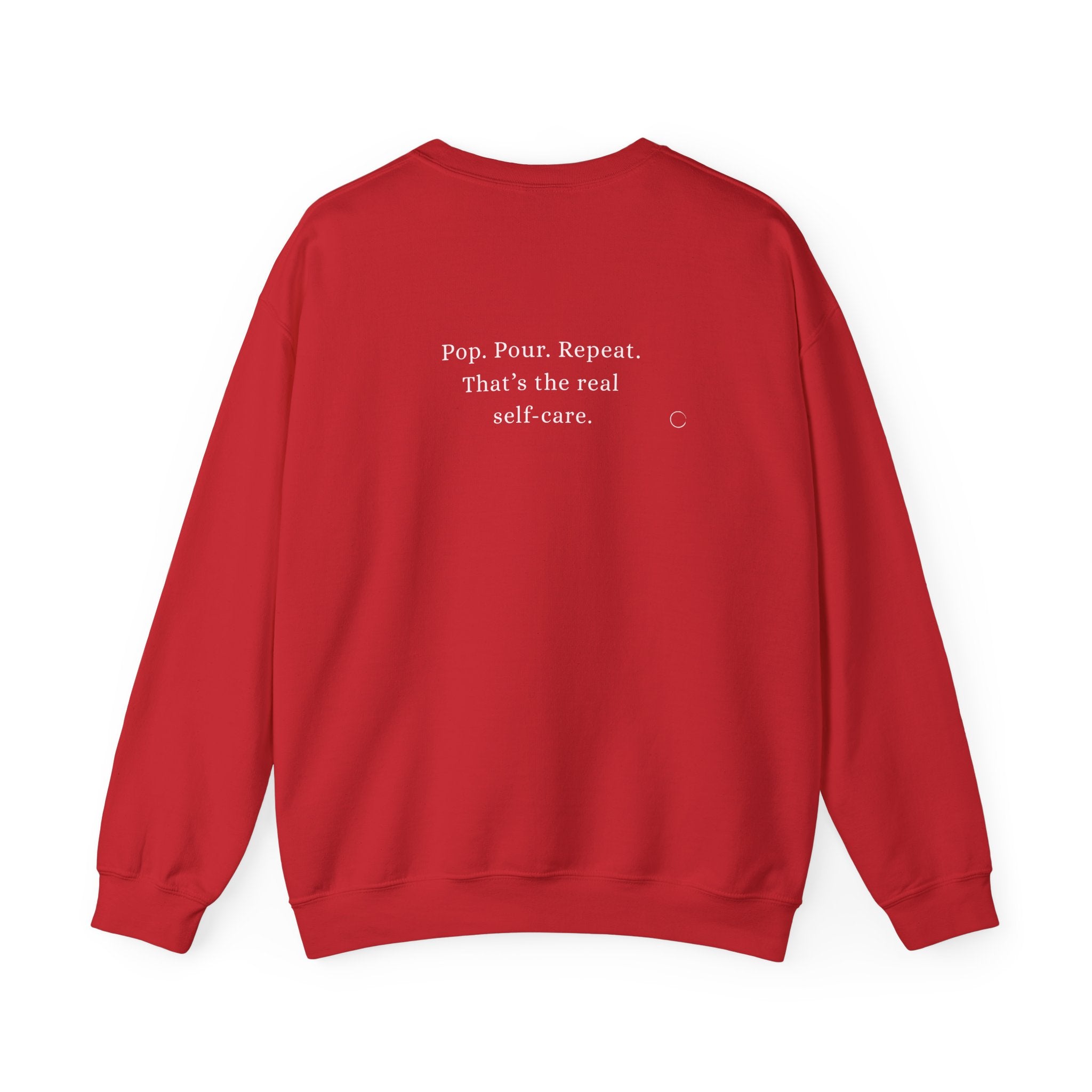 Pop. Pour. Repeat. That’s the real self-care. Sweatshirt (EU)
