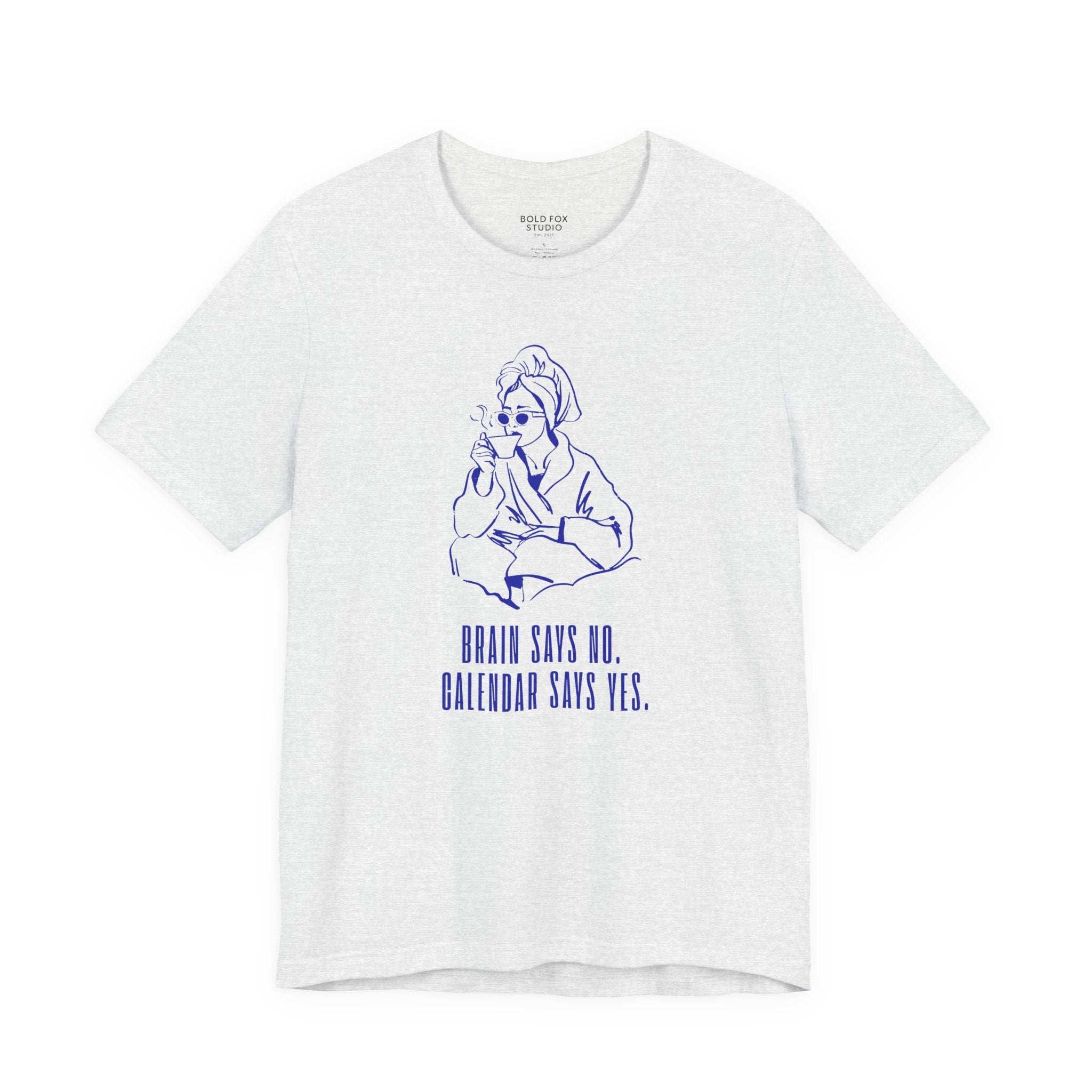 Brain says no. Calendar says yes. (US) T-Shirt