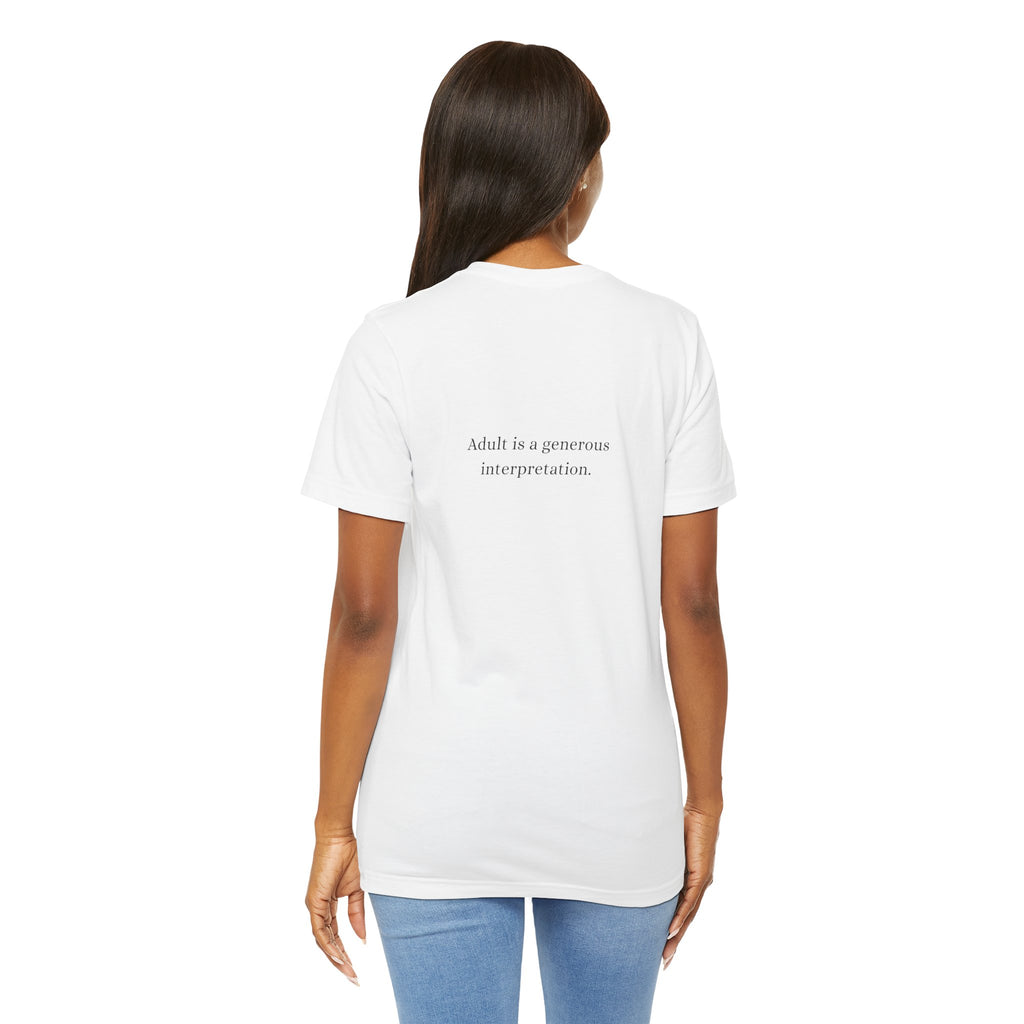 Adult is a generous interpretation. T-Shirt