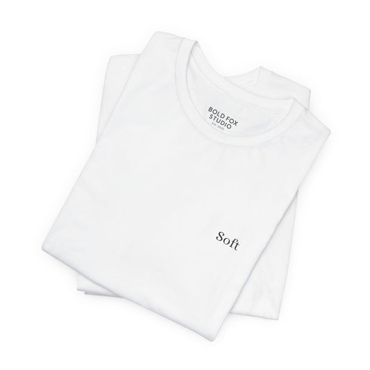 Soft, but not fragile. T-Shirt