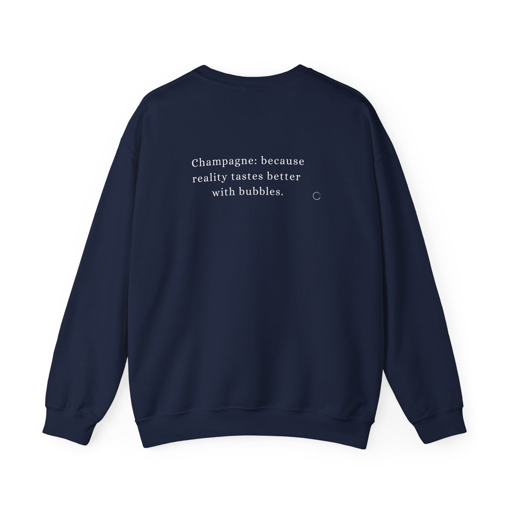 Champagne: because reality tastes better with bubbles. Sweatshirt (EU)