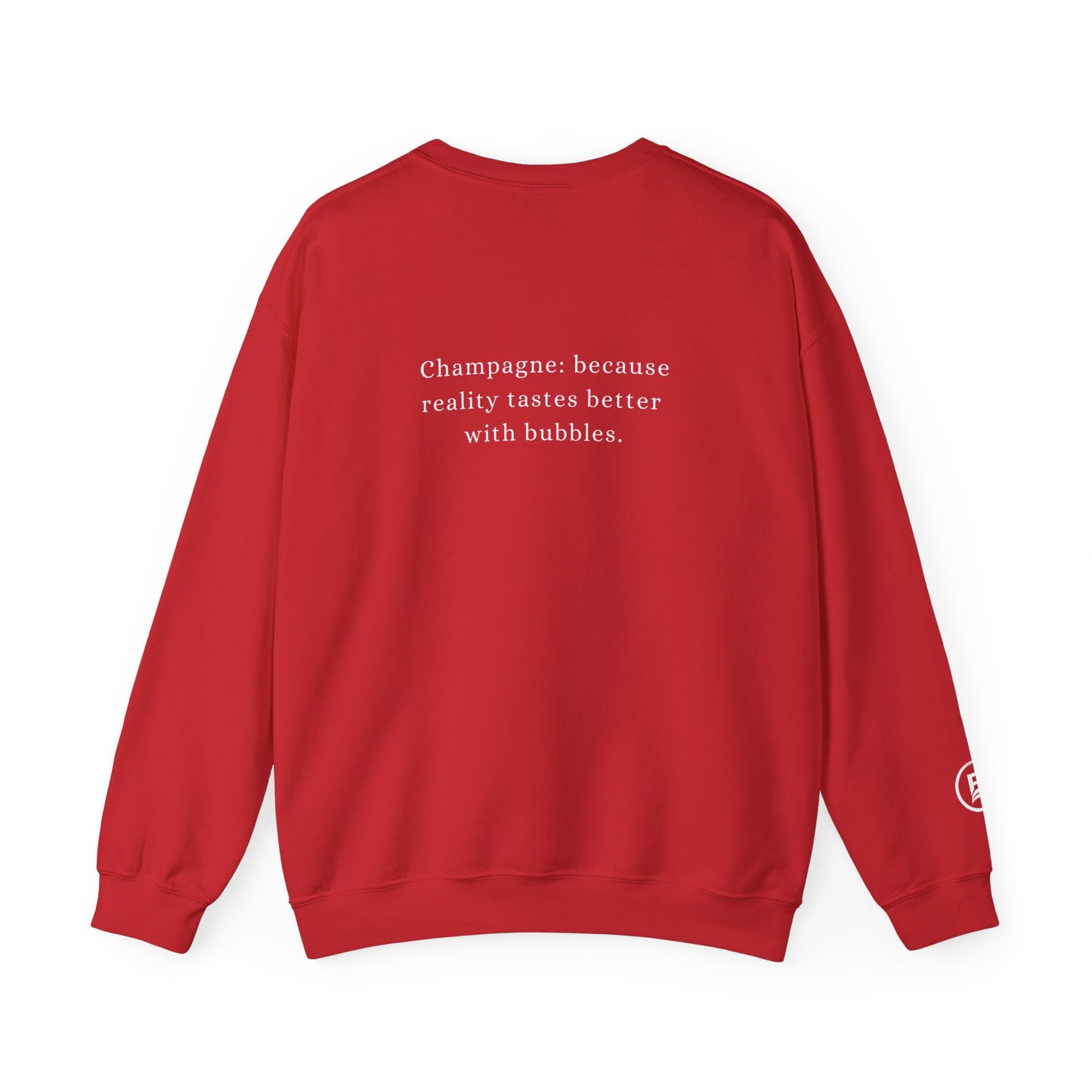 Champagne: because reality tastes better with bubbles. Sweatshirt
