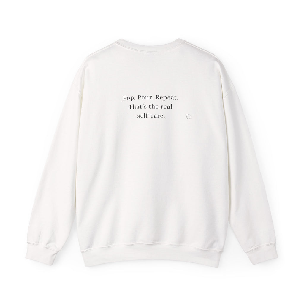 Pop. Pour. Repeat. That’s the real self-care. Sweatshirt (EU)