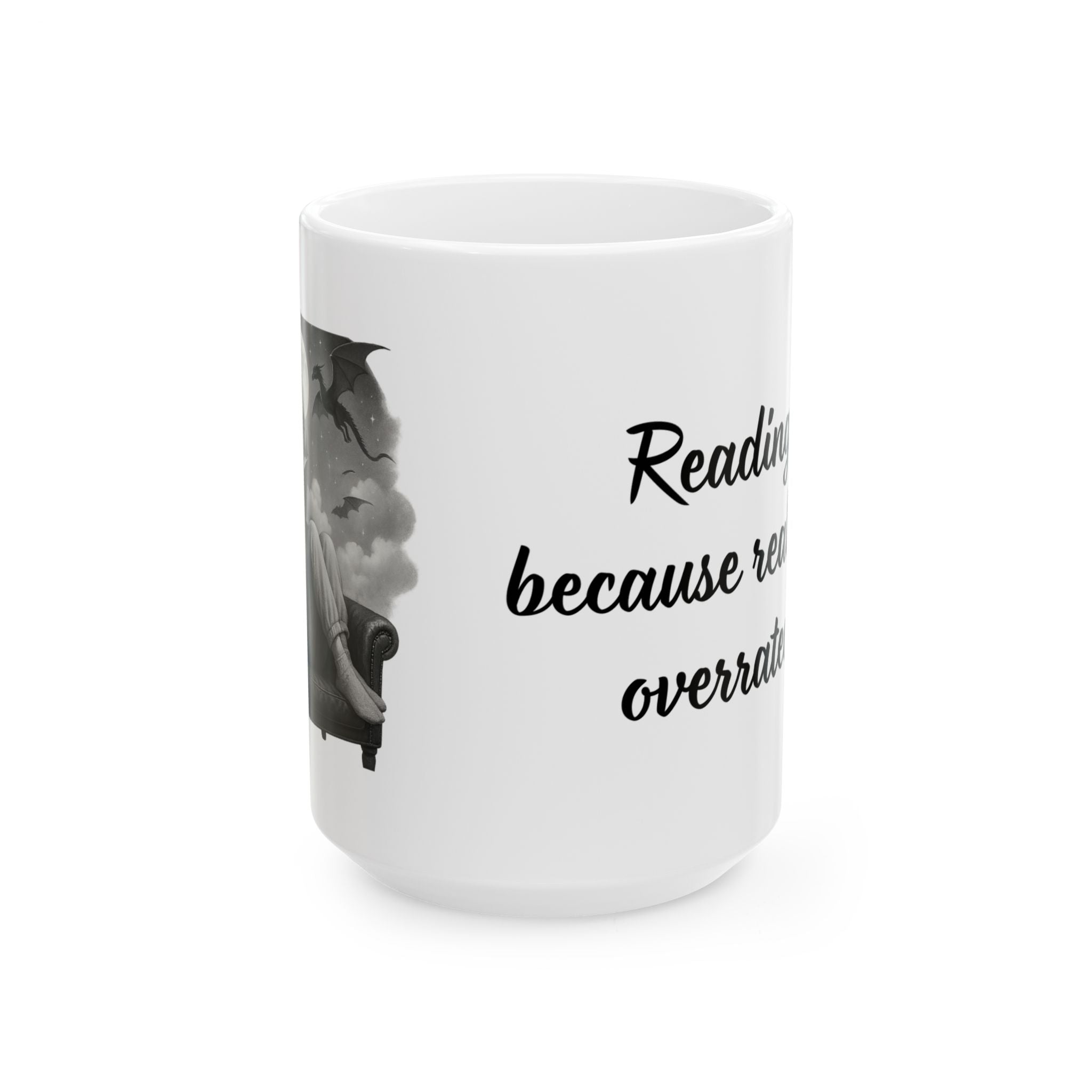Reality is overrated (fantasy) – Inspirational Reader Mug (11oz & 15oz)