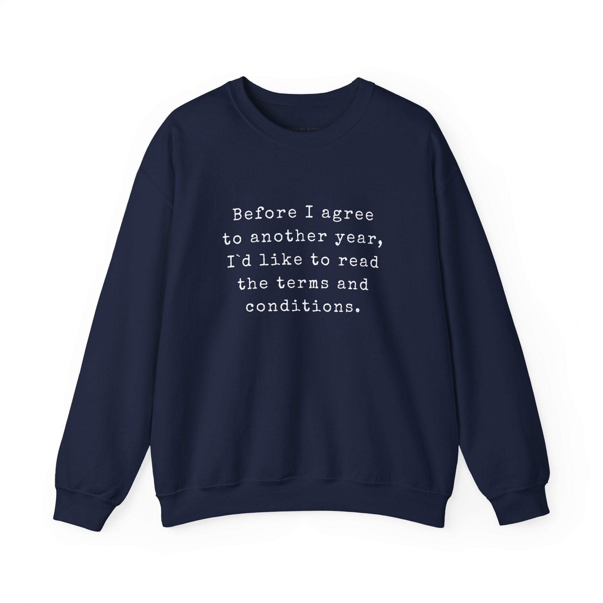 "Before I agree to another year, I`d like to read the terms and conditions." (EU) Crewneck Sweatshirt