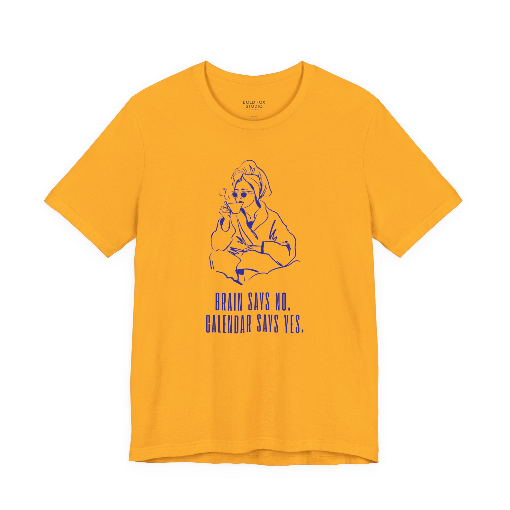 Brain says no. Calendar says yes. (EU) T-Shirt