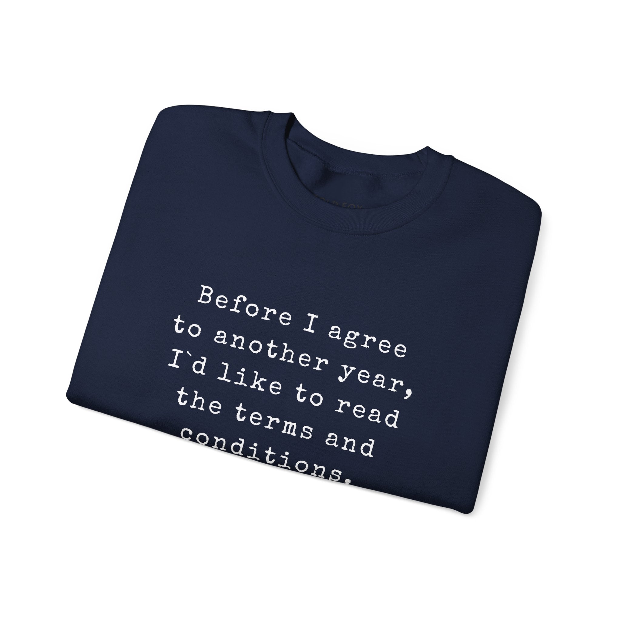 "Before I agree to another year, I`d like to read the terms and conditions." (EU) Crewneck Sweatshirt