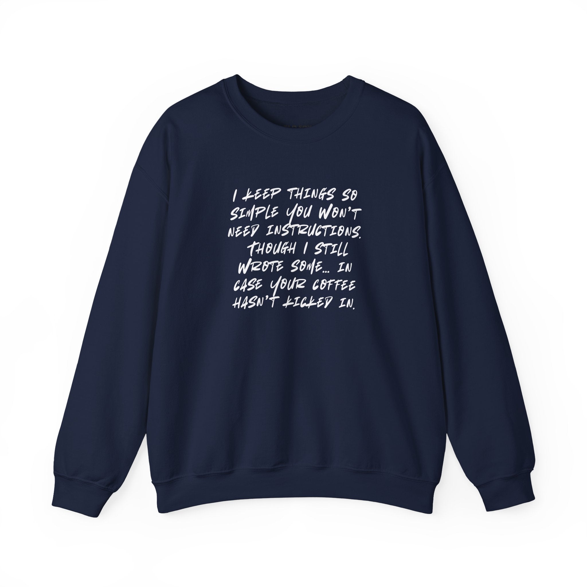 "I keep things so simple you won’t need instructions." (US) Crewneck Sweatshirt
