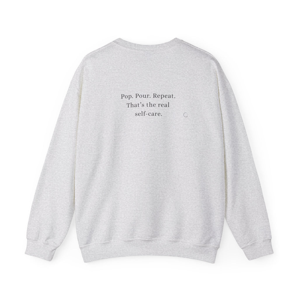 Pop. Pour. Repeat. That’s the real self-care. Sweatshirt (EU)