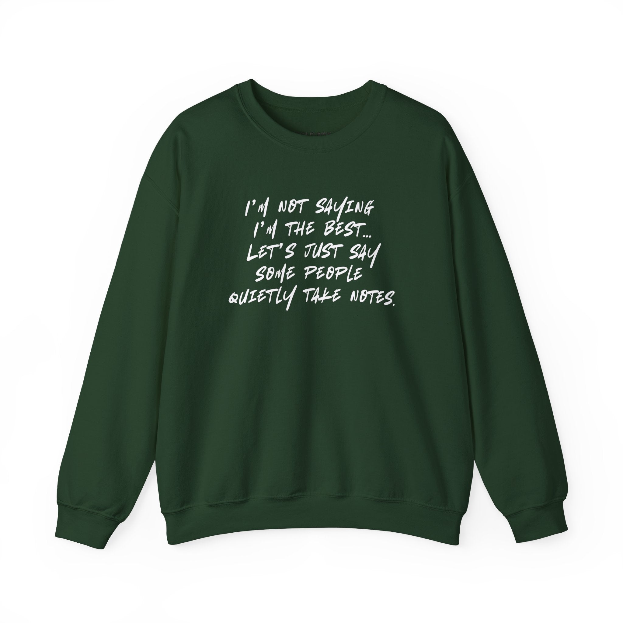 “I’m not saying I’m the best… Let’s just say some people quietly take notes.” (EU) Crewneck Sweatshirt