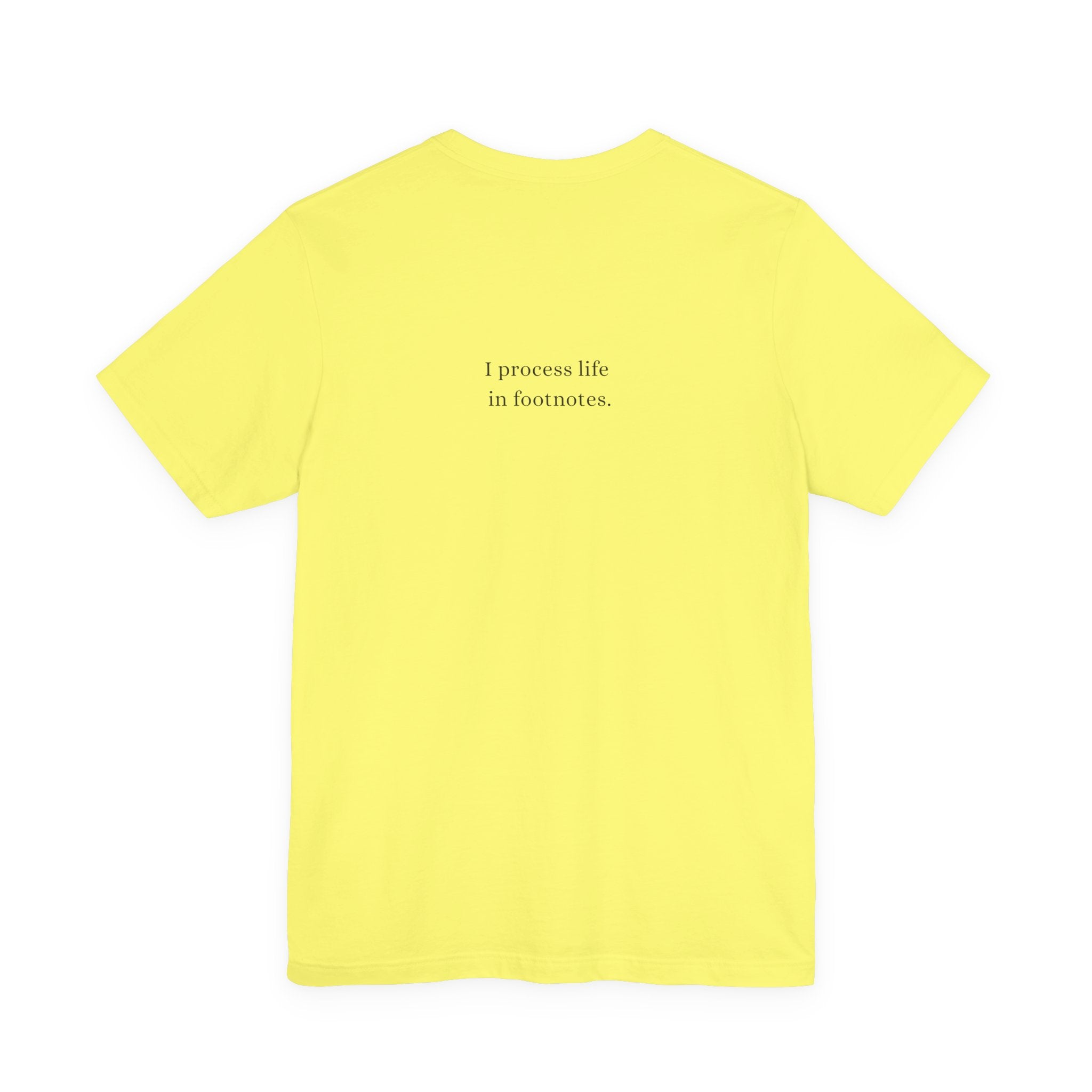 I process life in footnotes. T-Shirt