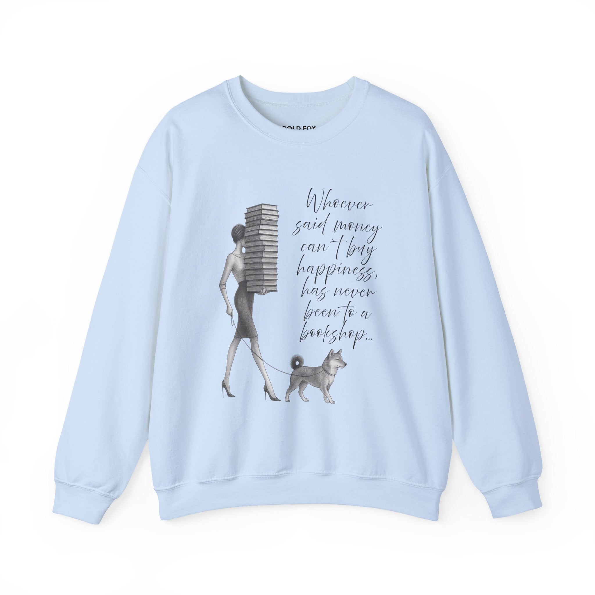 "Whoever said money can`t buy happinness, has never been to a bookstore"  (US)Crewneck Sweatshirt