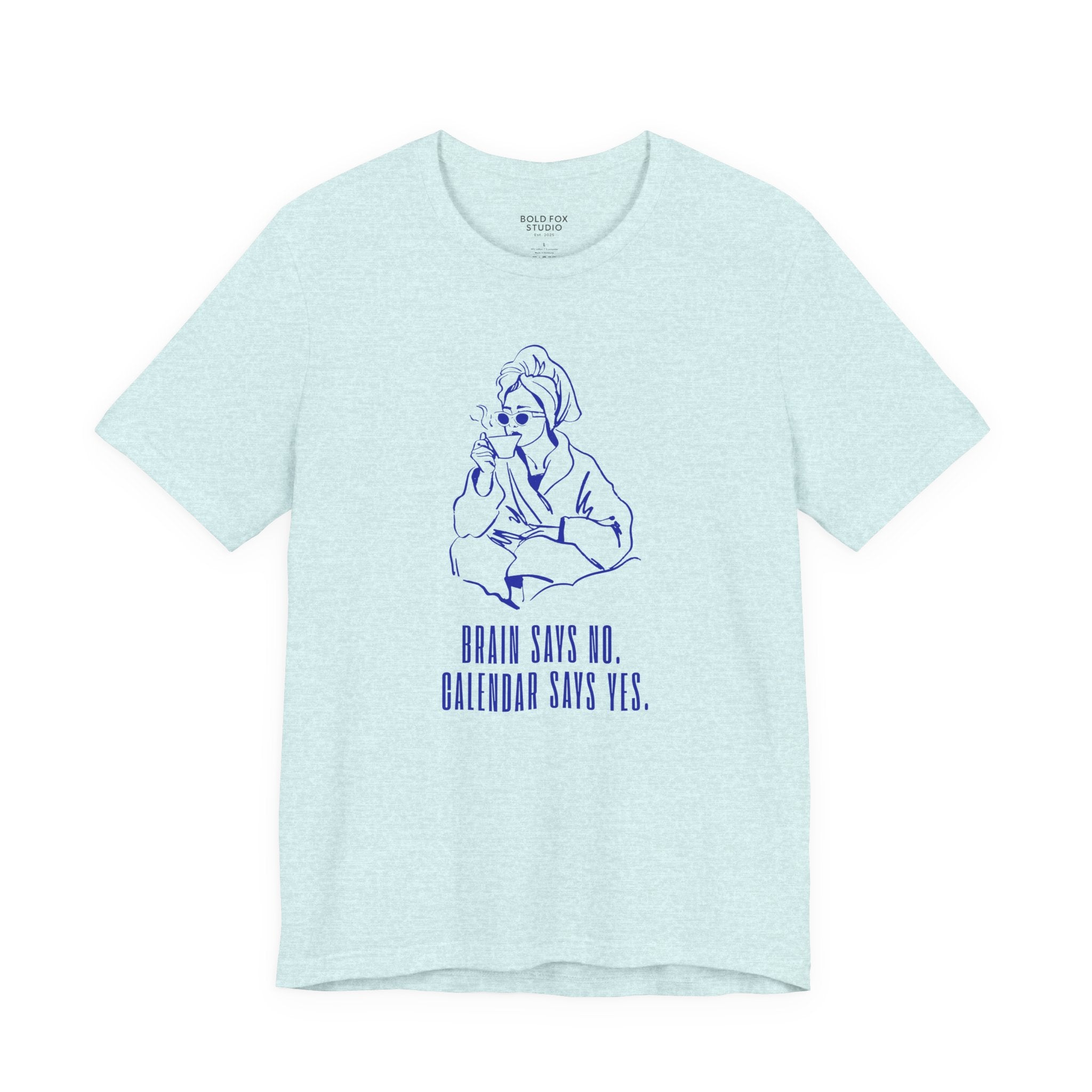 Brain says no. Calendar says yes. (US) T-Shirt