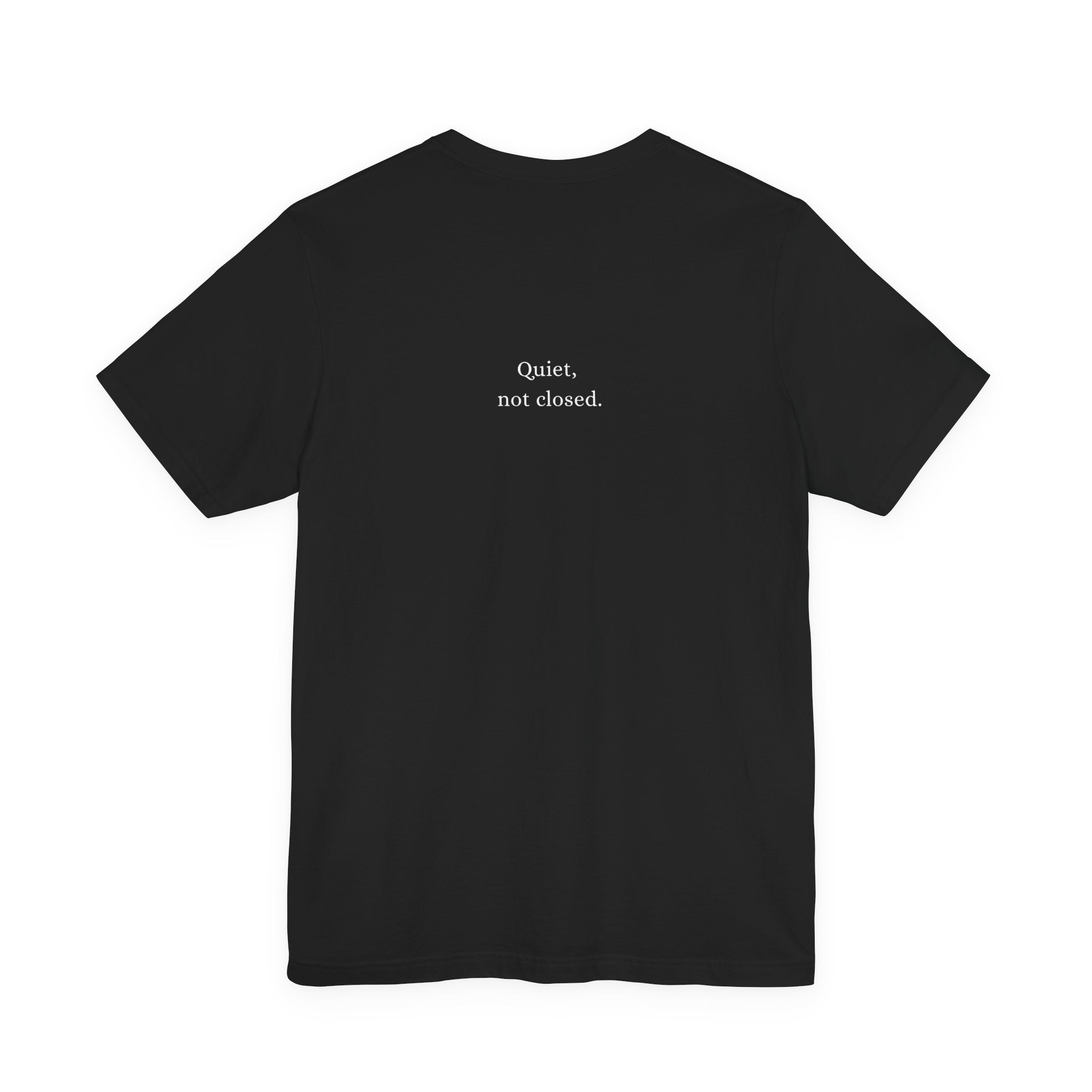 Quiet, not closed. T-Shirt