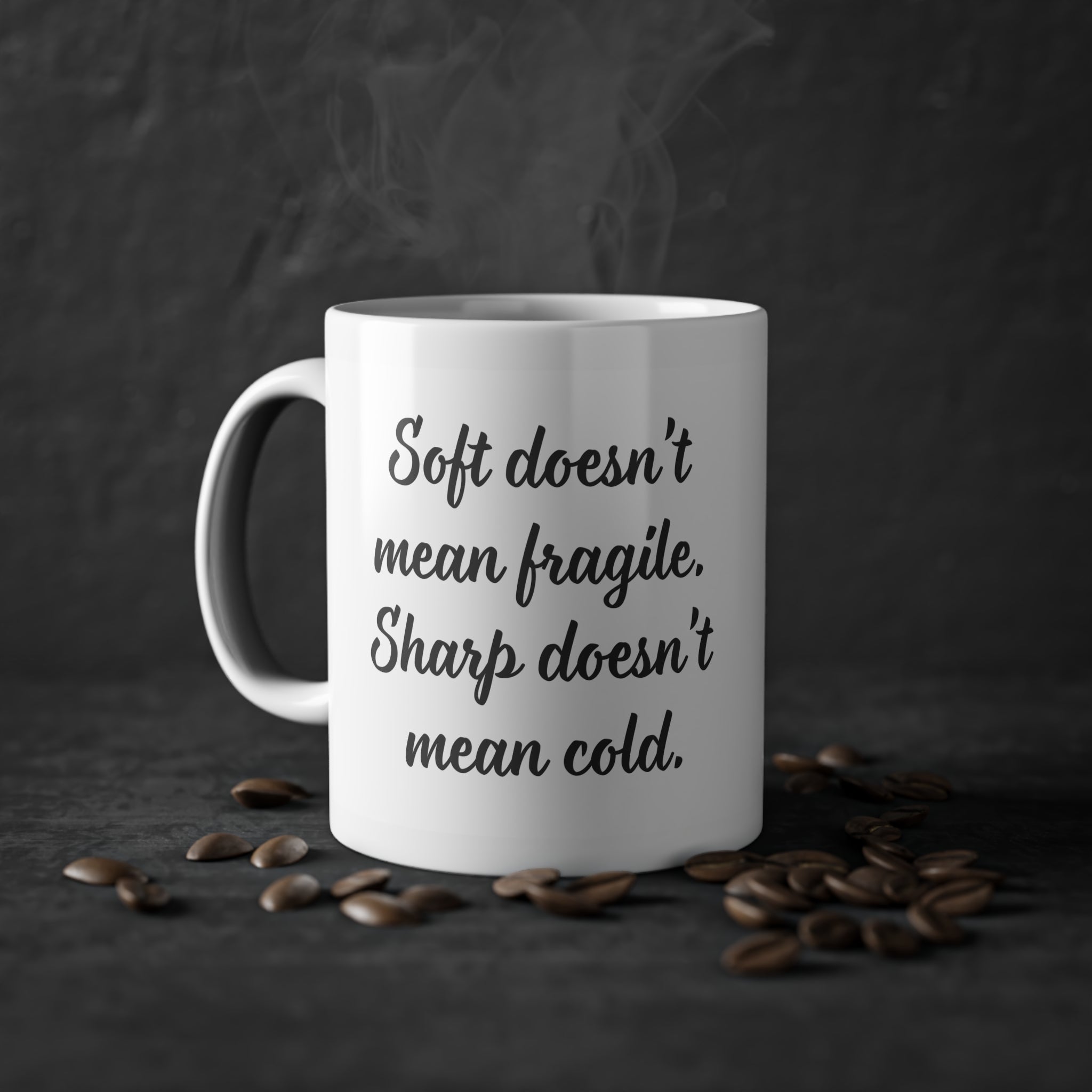 "Soft doesn`t mean fragile" Mug (EU) 11oz Ceramic