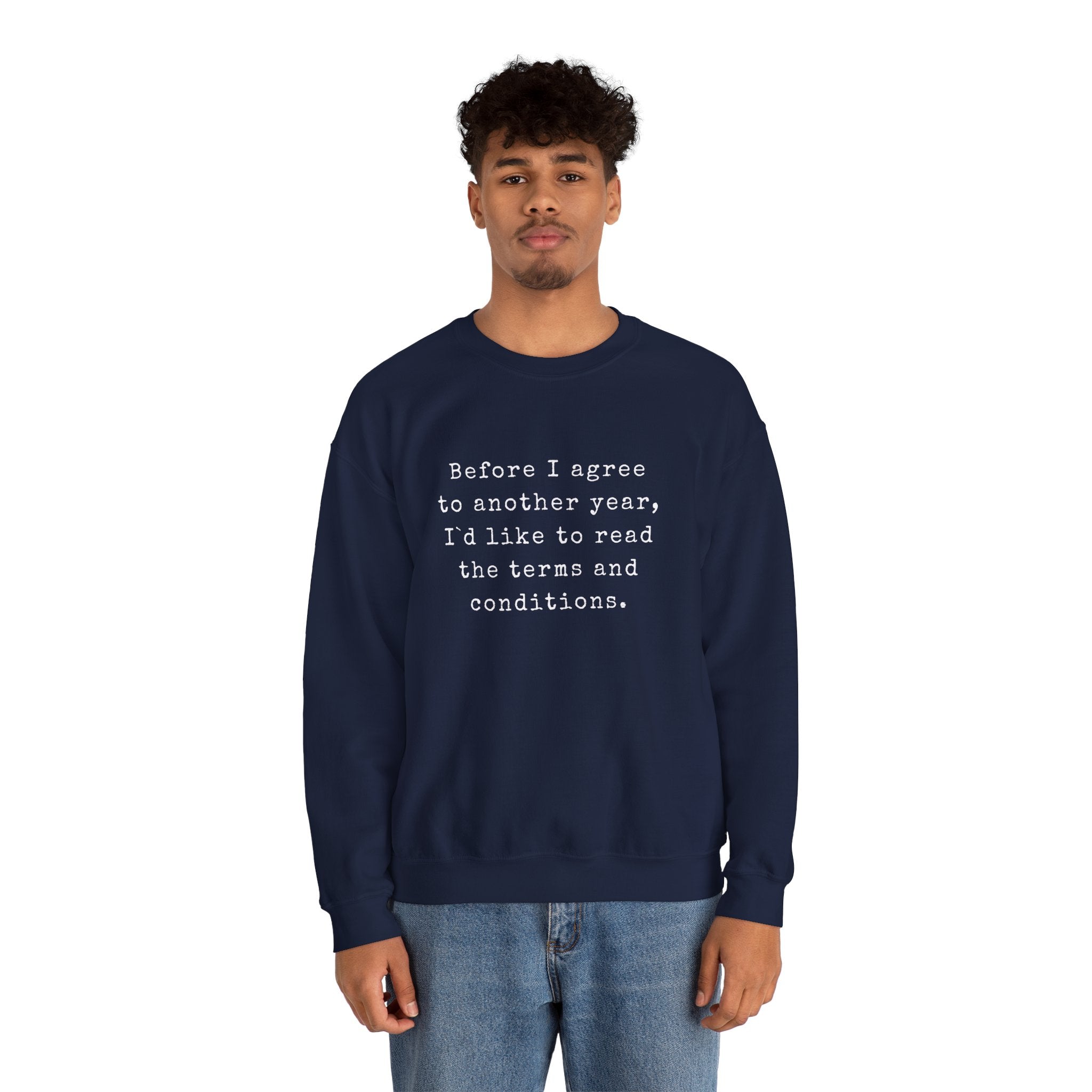 "Before I agree to another year, I`d like to read the terms and conditions." (EU) Crewneck Sweatshirt