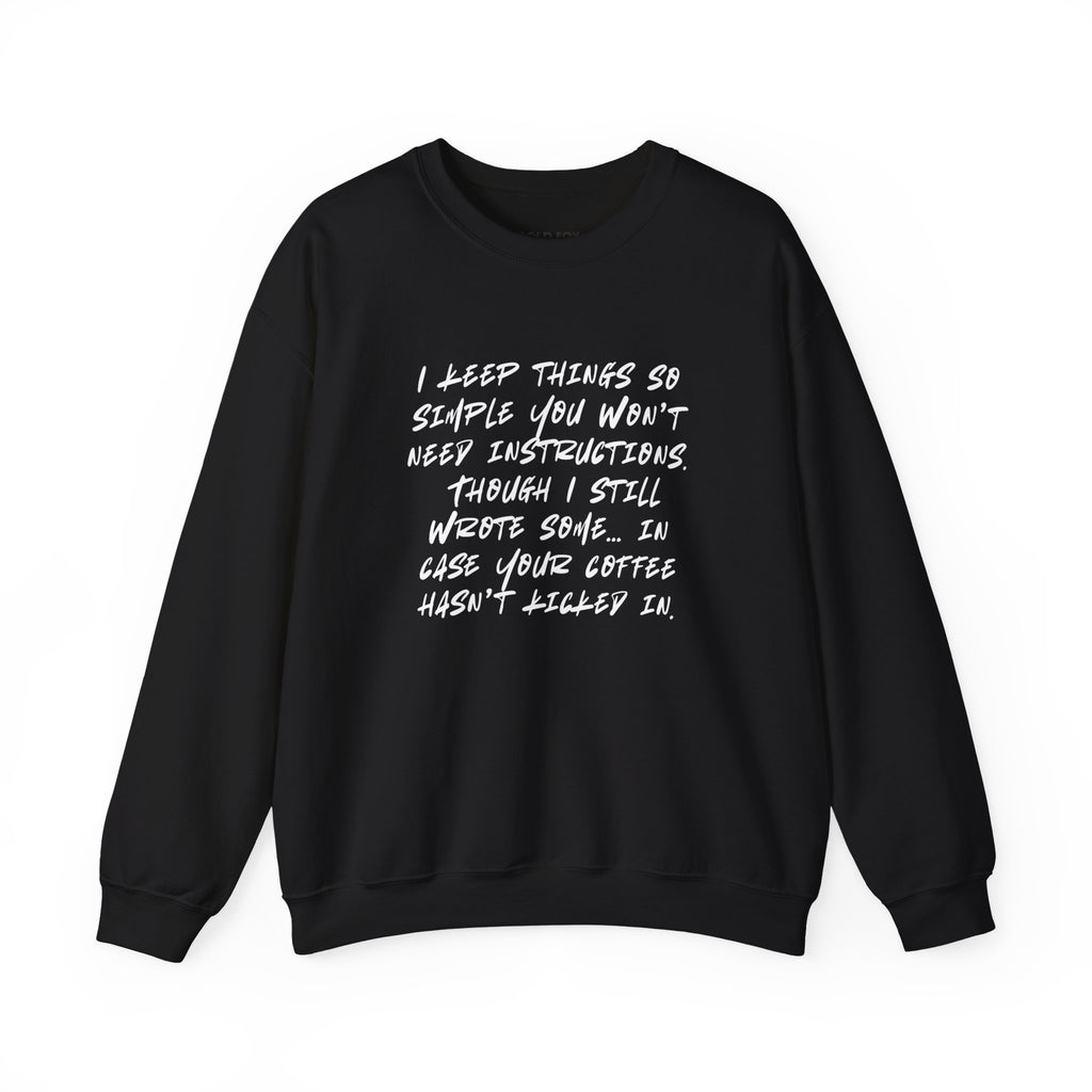"I keep things so simple you won’t need instructions." (EU) Crewneck Sweatshirt