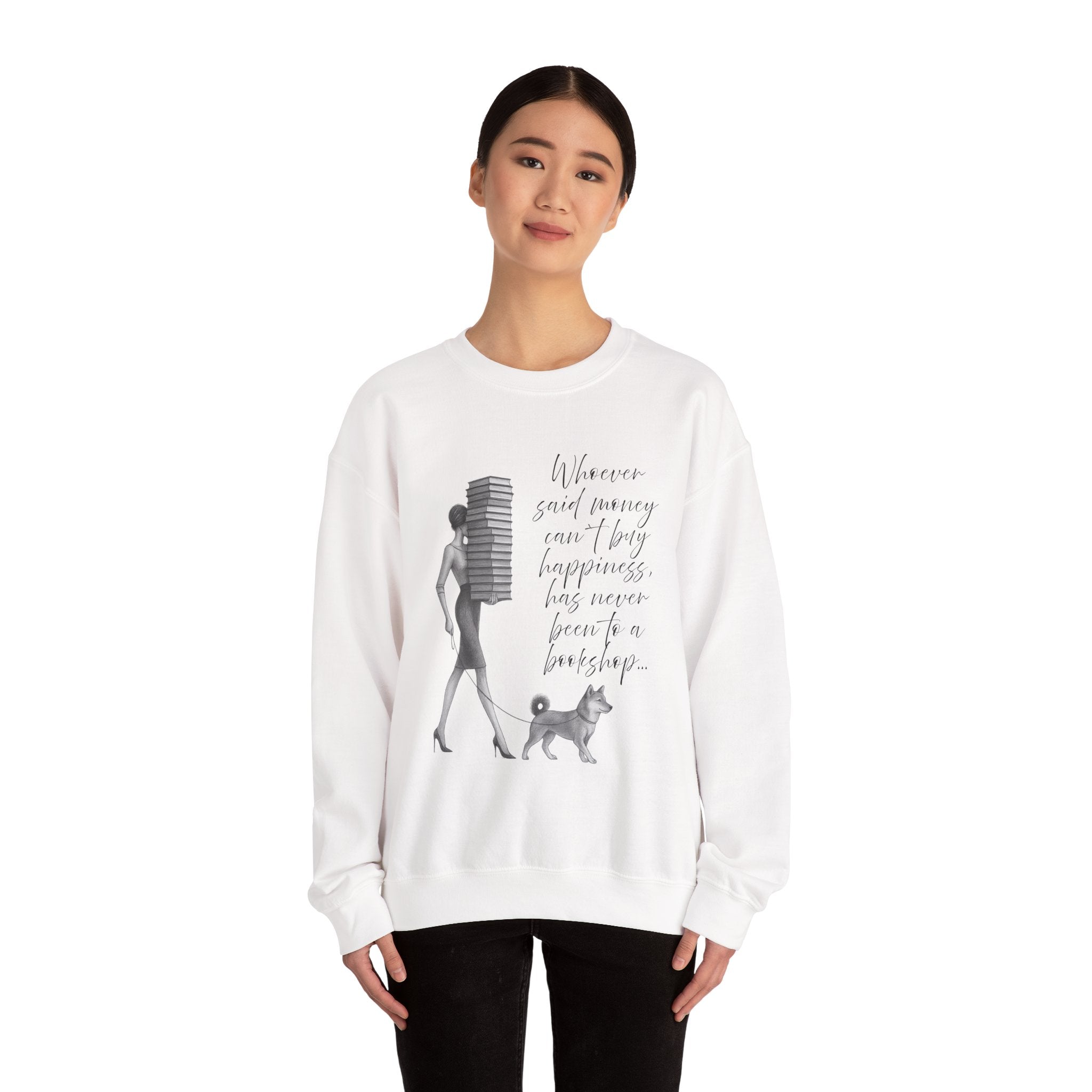 "Whoever said money can`t buy happinness, has never been to a bookstore"  (US)Crewneck Sweatshirt