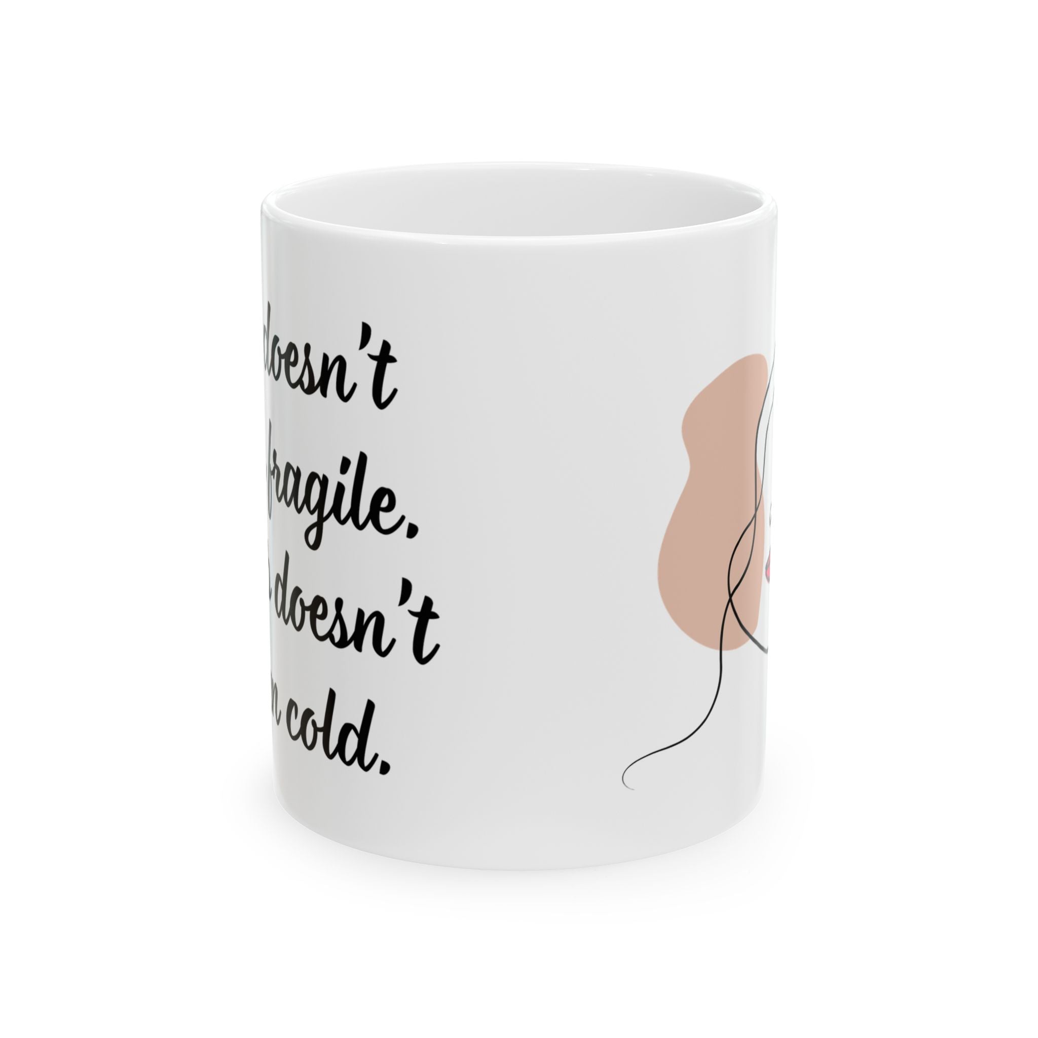 Soft doesn`t mean fragile. Sharp doesn`t mean cold. - Mug (11oz & 15oz)
