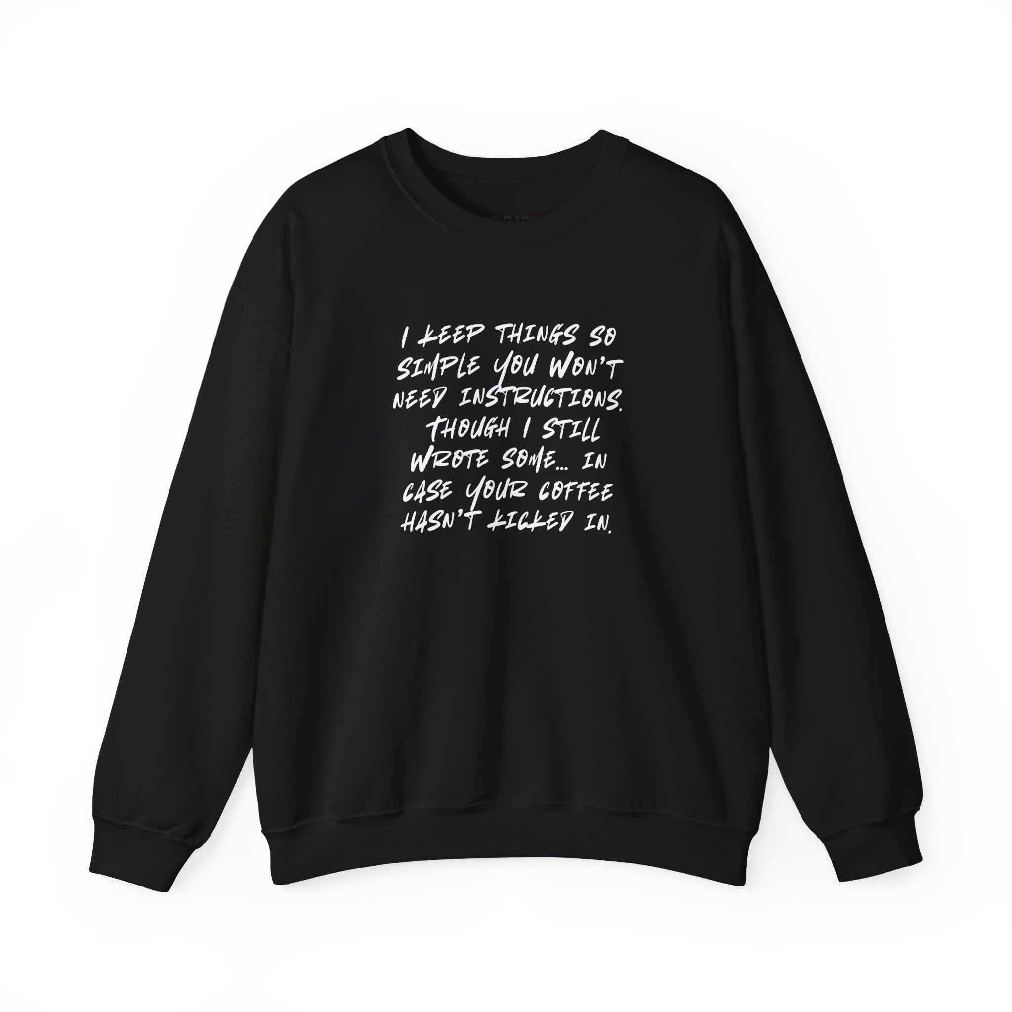 "I keep things so simple you won’t need instructions." (US) Crewneck Sweatshirt