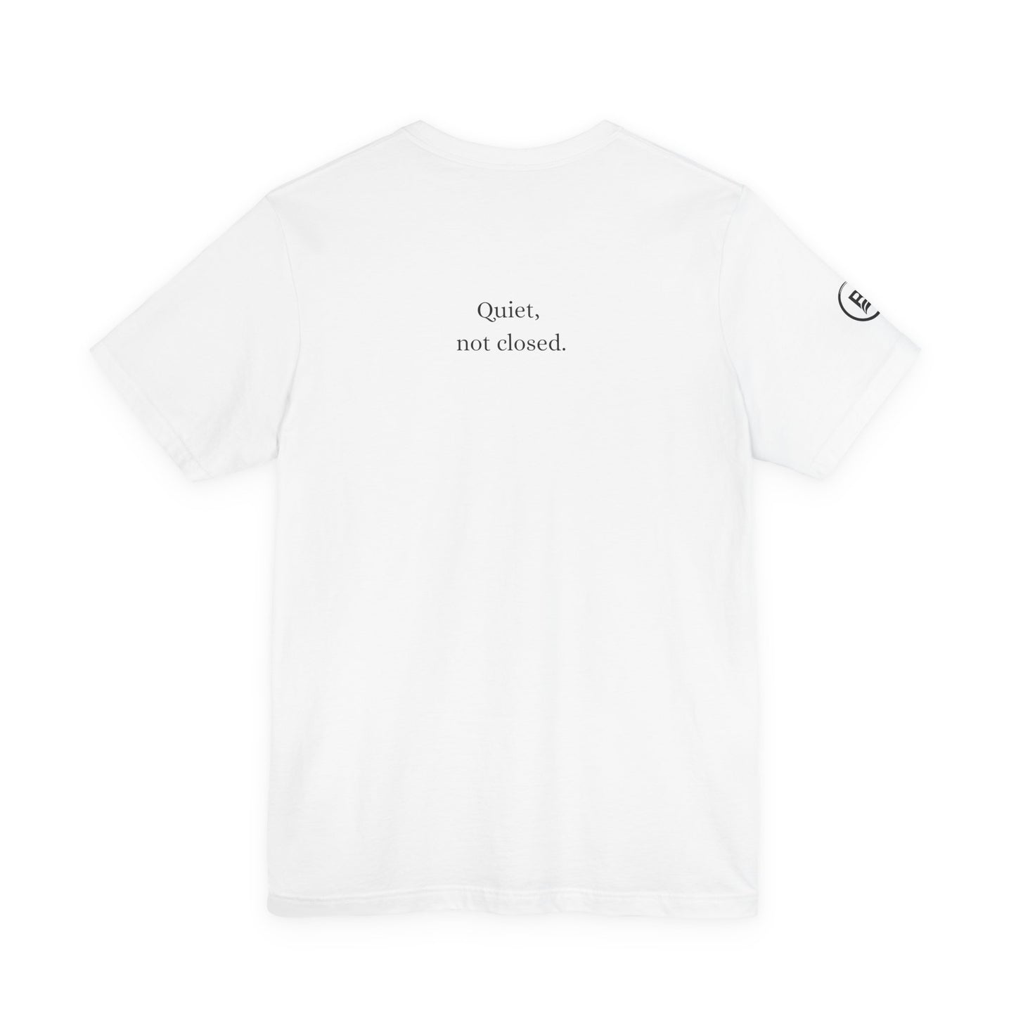 Quiet, not closed. T-Shirt