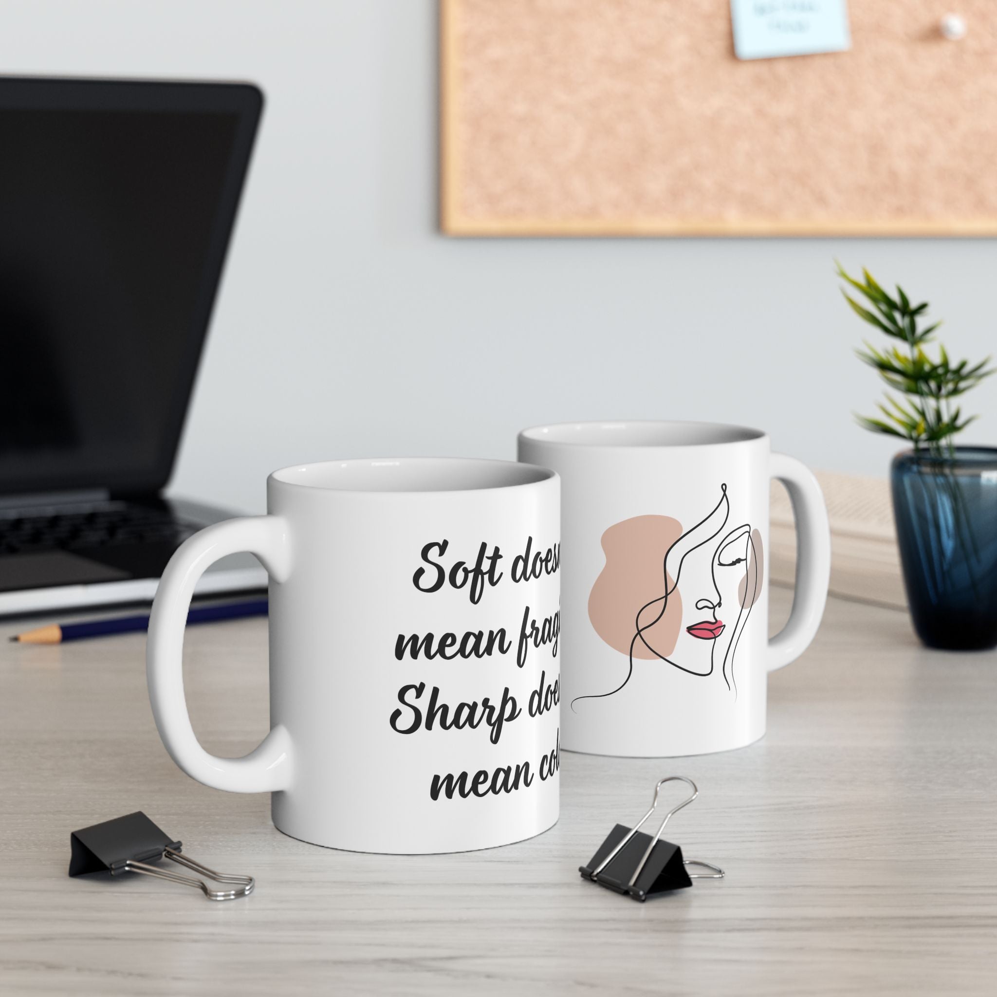 Soft doesn`t mean fragile. Sharp doesn`t mean cold. - Mug (11oz & 15oz)