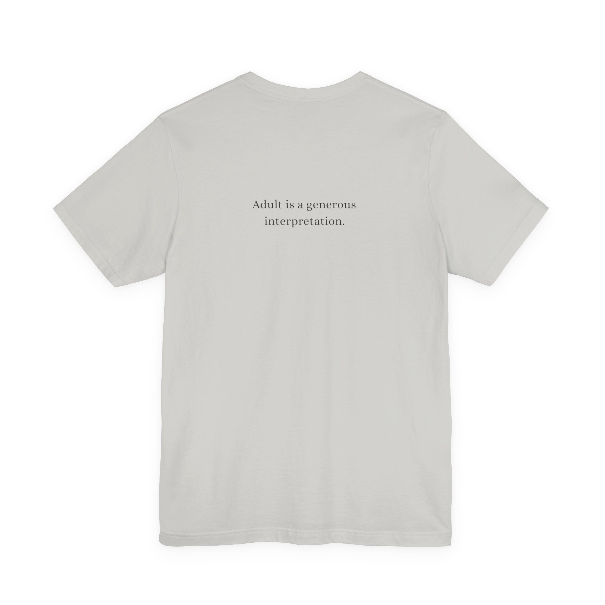 Adult is a generous interpretation. T-Shirt