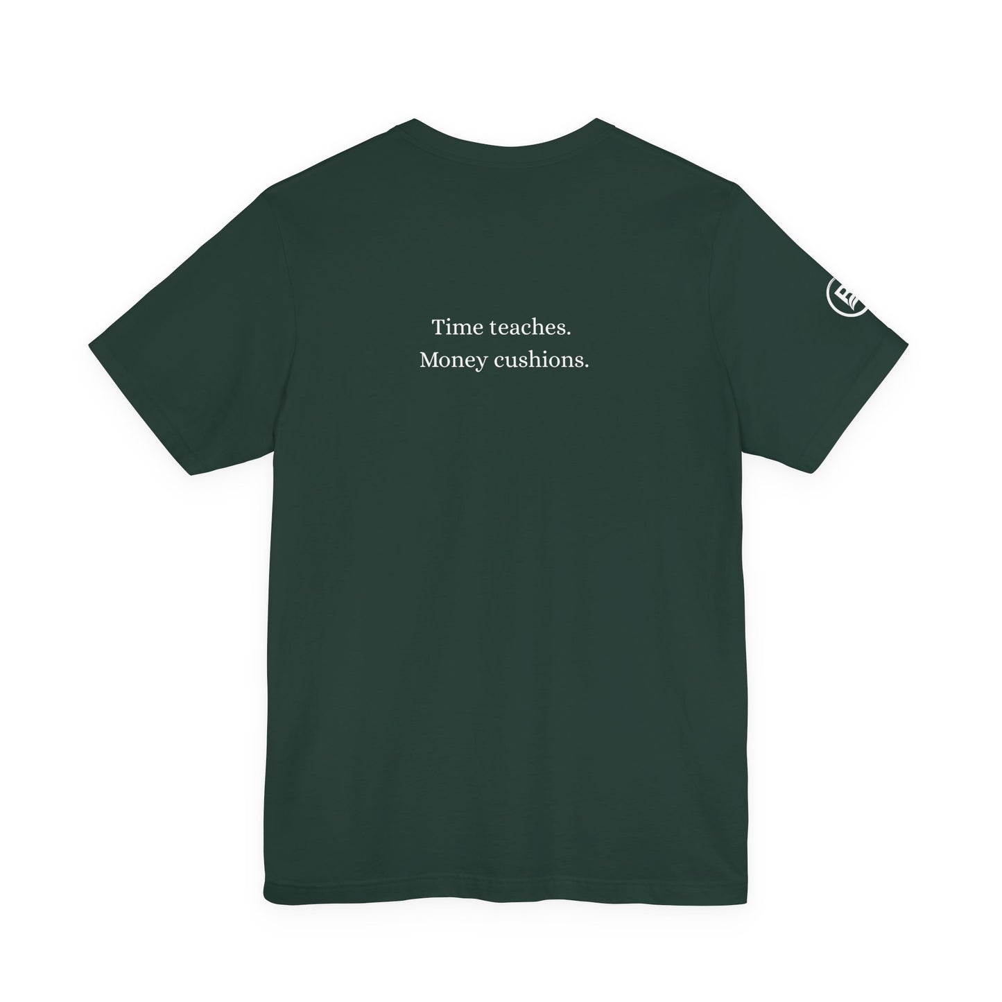 Time teaches. Money cushions. T-Shirt