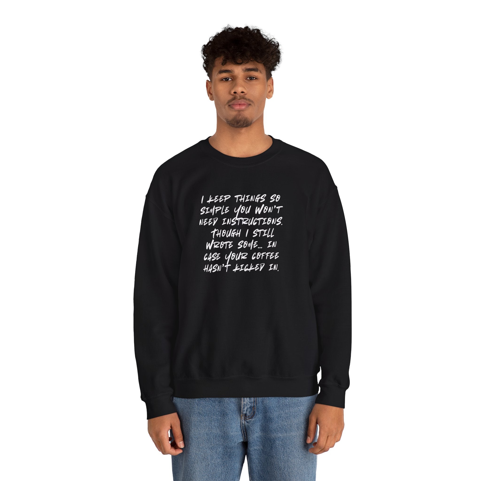 "I keep things so simple you won’t need instructions." (US) Crewneck Sweatshirt