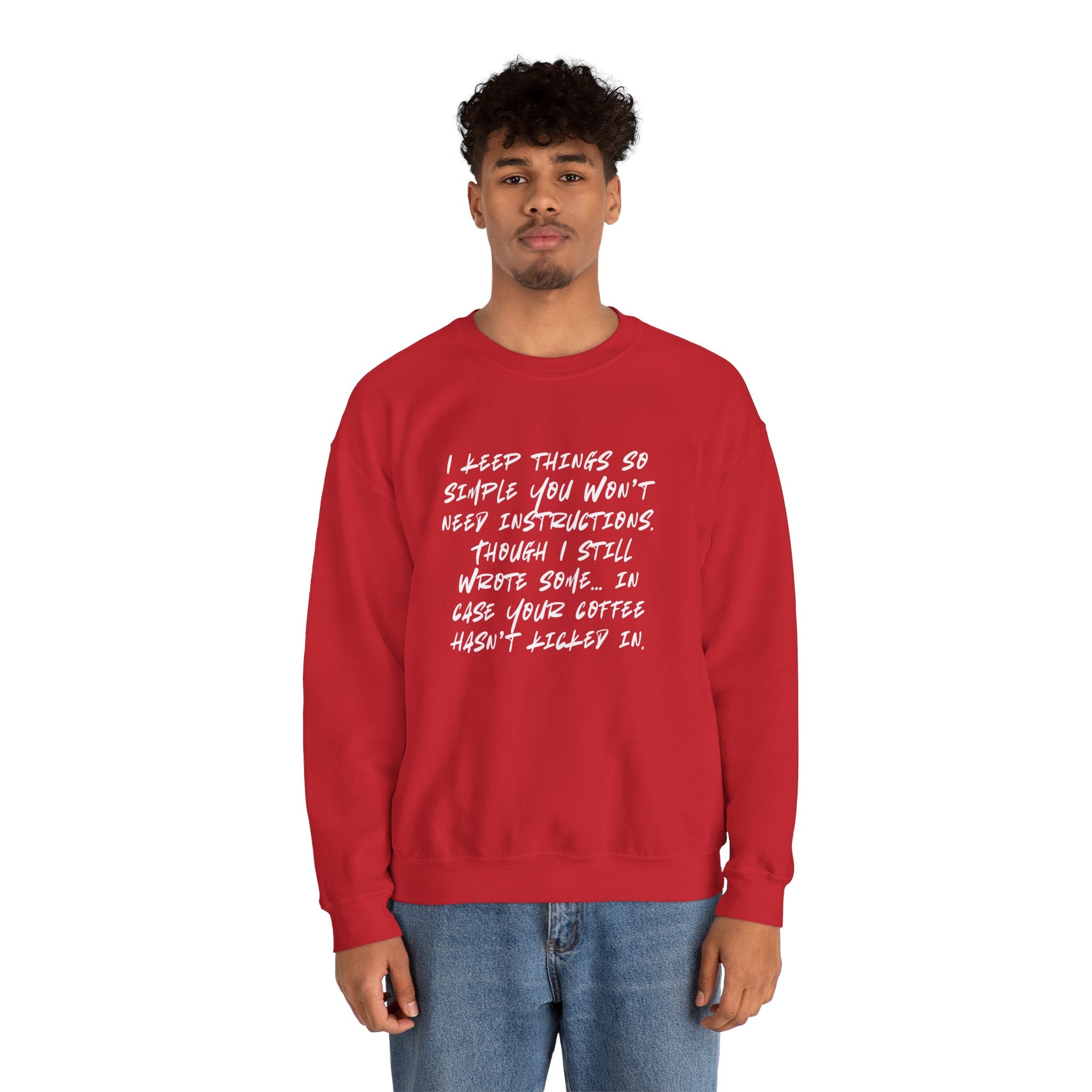 "I keep things so simple you won’t need instructions." (EU) Crewneck Sweatshirt